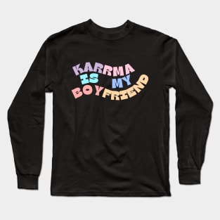 Karma Is My Boyfriend, Karma Funny Long Sleeve T-Shirt